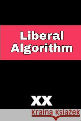 Liberal Algorithm X. X 9781795532549 Independently Published - książka