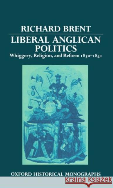 Liberal Anglican Politics : Whiggery, Religion, and Reform 1830-1841  9780198229421 OXFORD UNIVERSITY PRESS - książka