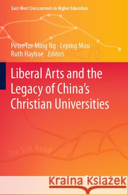 Liberal Arts and the Legacy of China’s Christian Universities  9789819900695 Springer Nature Singapore - książka