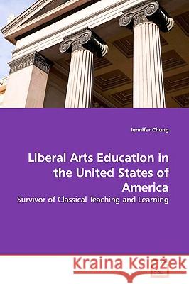 Liberal Arts Education in the United States of America Jennifer Chung 9783639159172 VDM Verlag - książka