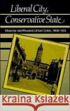 Liberal City, Conservative State: Moscow and Russia's Urban Crisis, 1906-1914 Thurston, Robert William 9780195043310 Oxford University Press