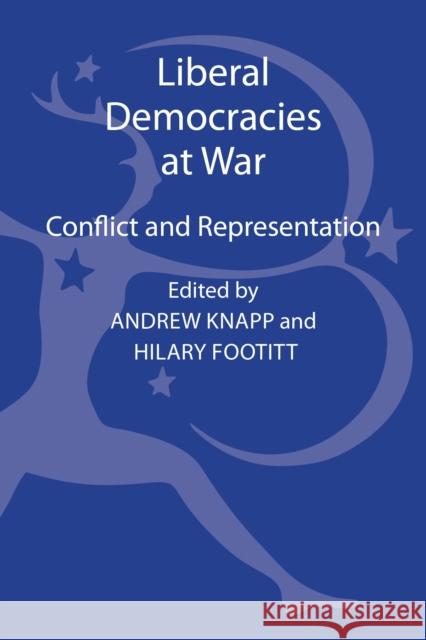 Liberal Democracies at War: Conflict and Representation Footitt, Hilary 9781441146847 Bloomsbury Academic - książka