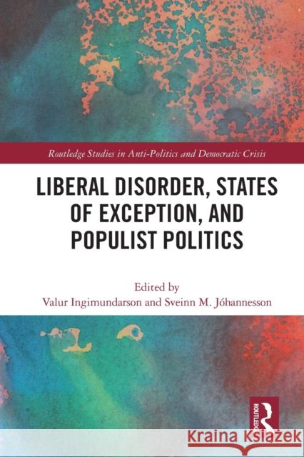 Liberal Disorder, States of Exception, and Populist Politics  9780367675226 Taylor & Francis Ltd - książka