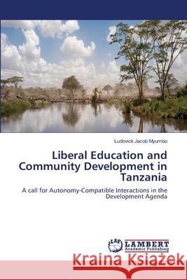 Liberal Education and Community Development in Tanzania Ludovick Jacob Myumbo 9783659137921 LAP Lambert Academic Publishing - książka