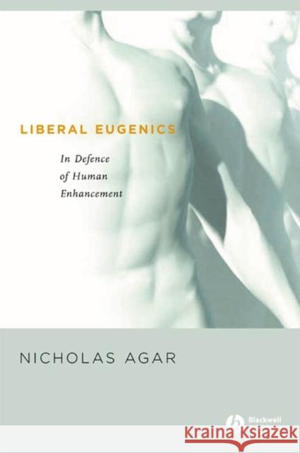 Liberal Eugenics Agar, Nicholas 9781405123891 Blackwell Publishers - książka
