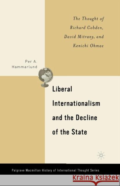 Liberal Internationalism and the Decline of the State: The Thought of Richard Cobden, David Mitrany, and Kenichi Ohmae Hammarlund, P. 9781349529889 Palgrave MacMillan - książka
