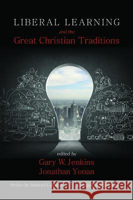 Liberal Learning and the Great Christian Traditions Gary W., MR Jenkins Jonathan Yonan Stratford Caldecott 9781625643735 Pickwick Publications - książka