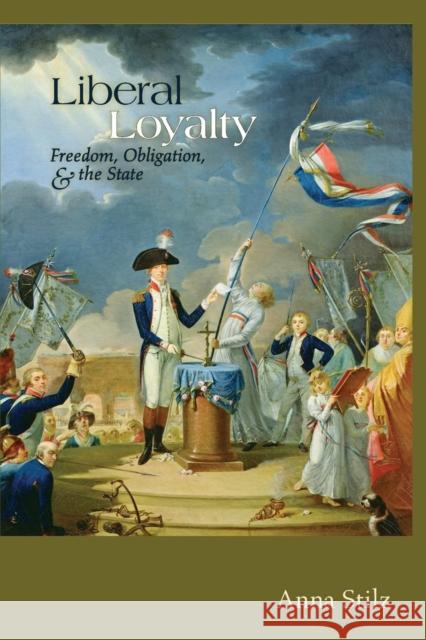 Liberal Loyalty: Freedom, Obligation, and the State Stilz, Anna 9780691150222 Princeton University Press - książka