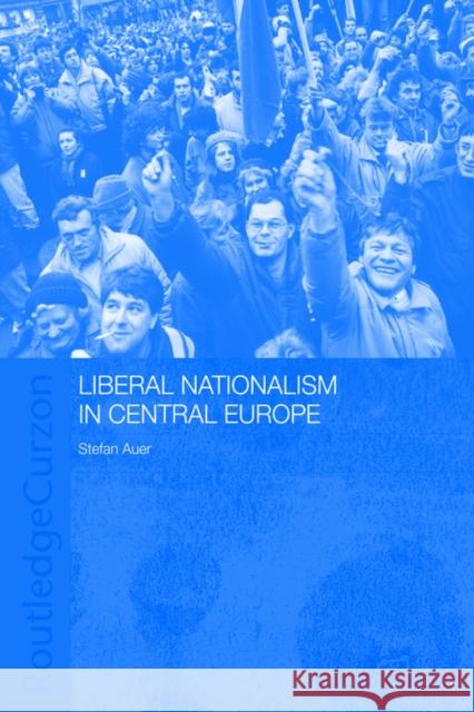 Liberal Nationalism in Central Europe Stefan Auer 9780415406123 Routledge Chapman & Hall - książka