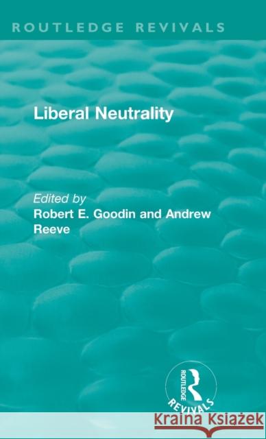 Liberal Neutrality Robert E. Goodin Andrew Reeve  9781138324039 Routledge - książka