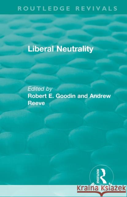 Liberal Neutrality Andrew Reeve Robert E. Goodin 9781138331846 Routledge - książka