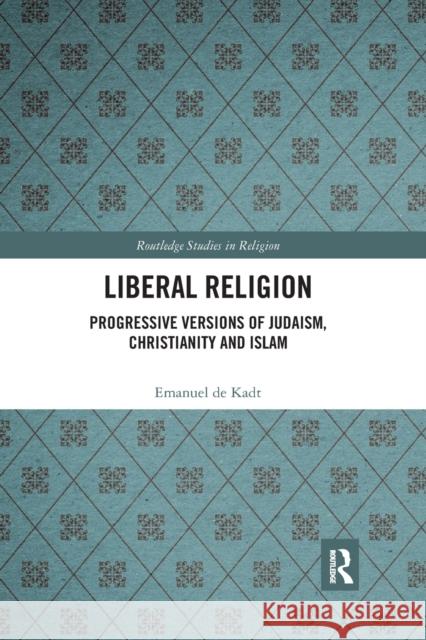 Liberal Religion: Progressive versions of Judaism, Christianity and Islam de Kadt, Emanuel 9780367892791 Routledge - książka