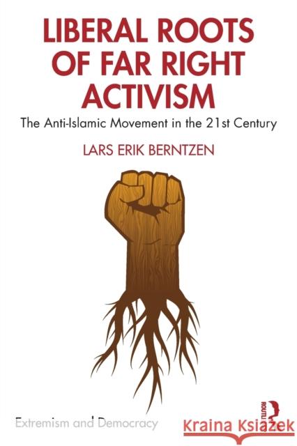 Liberal Roots of Far Right Activism: The Anti-Islamic Movement in the 21st Century Berntzen, Lars Erik 9780367224660 Routledge - książka