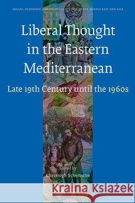 Liberal Thought in the Eastern Mediterranean: Late 19th Century Until the 1960s Cristoph Schumann 9789004165489 Brill Academic Publishers - książka