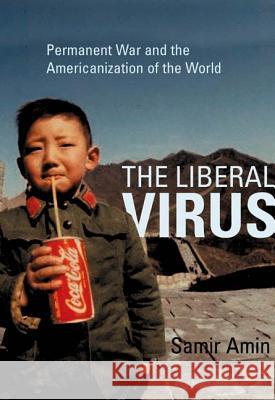 LIBERAL VIRUS Samir Amin 9780745323596 PLUTO PRESS - książka