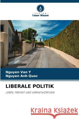 LIBERALE POLITIK Y, Nguyen Van, Quoc, Nguyen Anh 9786209363306 Verlag Unser Wissen - książka