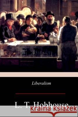 Liberalism L. T. Hobhouse 9781975741297 Createspace Independent Publishing Platform - książka