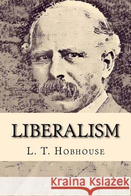 Liberalism L. T. Hobhouse 9781979526425 Createspace Independent Publishing Platform - książka