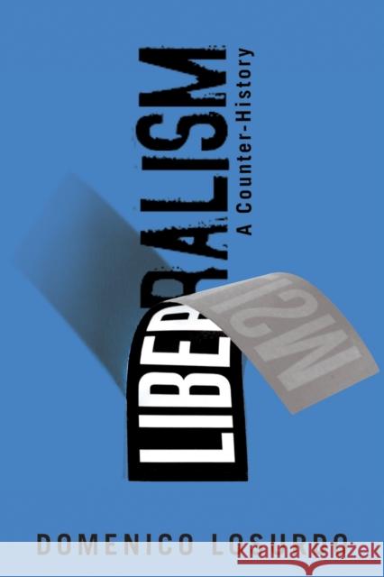 Liberalism: A Counter-History Losurdo, Domenico 9781781681664 Verso Books - książka