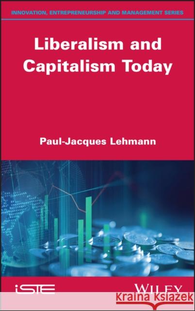 Liberalism and Capitalism Today Paul-Jacques Lehmann 9781786306890 Wiley-Iste - książka