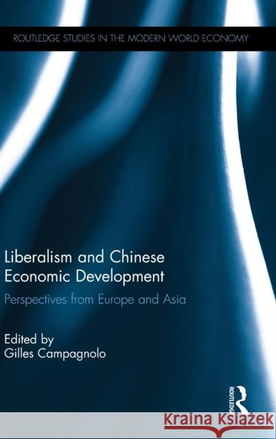 Liberalism and Chinese Economic Development: Perspectives from Europe and Asia Gilles Campagnolo 9781138909199 Routledge - książka