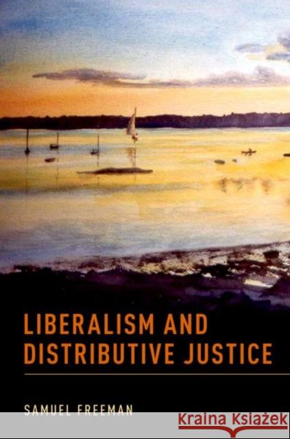 Liberalism and Distributive Justice Samuel (Avalon Professor of the Humanities, Professor of Philosophy and of Law, Avalon Professor of the Humanities, Prof 9780197635759 Oxford University Press Inc - książka