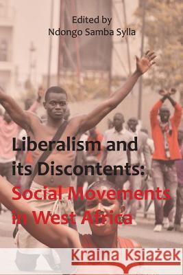 Liberalism and its discontents: Social movements in West Africa Sylla, Ndongo Samba 9781499324754 Createspace - książka