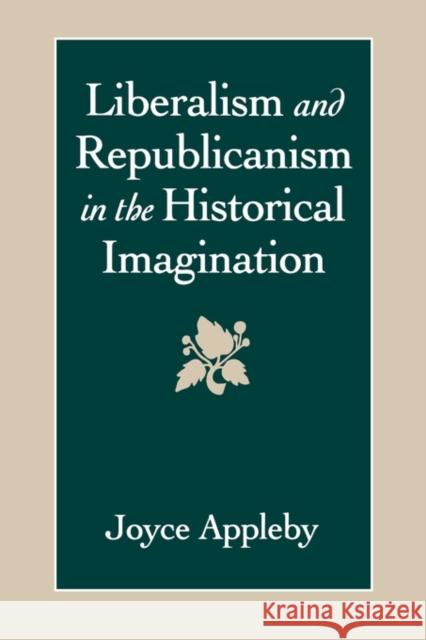 Liberalism and Republicanism in the Historical Imagination Joyce Appleby 9780674530133 Harvard University Press - książka