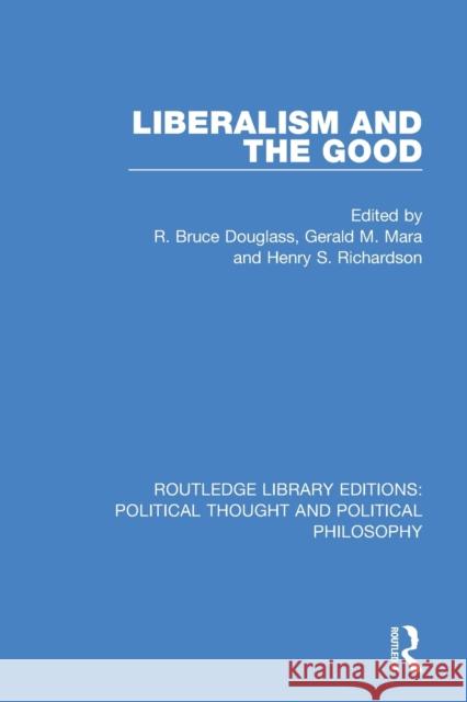 Liberalism and the Good R. Bruce Douglass Gerald M. Mara Henry S. Richardson 9780367231422 Routledge - książka