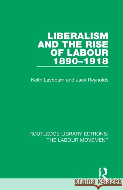 Liberalism and the Rise of Labour 1890-1918 Keith Laybourn Jack Reynolds 9781138340732 Routledge - książka