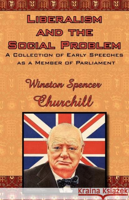 Liberalism and the Social Problem: A Collection of Early Speeches as a Member of Parliament Churchill, Winston S. 9780978653644 ARC Manor - książka