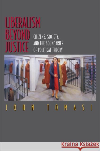 Liberalism Beyond Justice: Citizens, Society, and the Boundaries of Political Theory Tomasi, John 9780691049694 Princeton University Press - książka