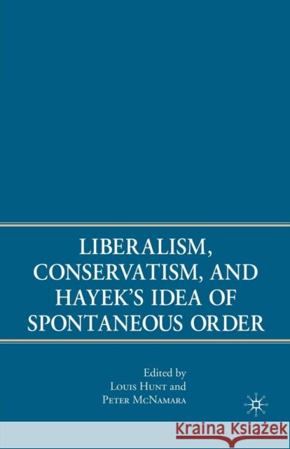 Liberalism, Conservatism, and Hayek's Idea of Spontaneous Order Louis Hunt Peter McNamara P. McNamara 9781349539772 Palgrave MacMillan - książka