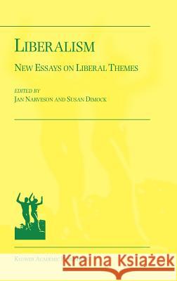 Liberalism: New Essays on Liberal Themes Narveson, Jan 9780792366409 Kluwer Academic Publishers - książka