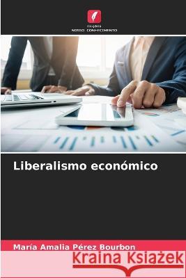 Liberalismo economico Maria Amalia Perez Bourbon   9786206279648 Edicoes Nosso Conhecimento - książka