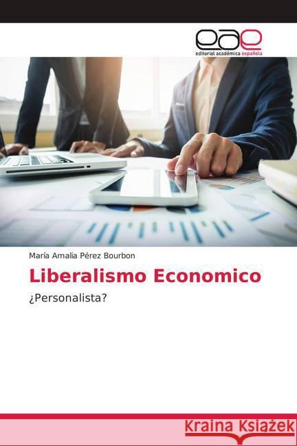 Liberalismo Economico : ¿Personalista? Pérez Bourbon, María Amalia 9786139057009 Editorial Académica Española - książka