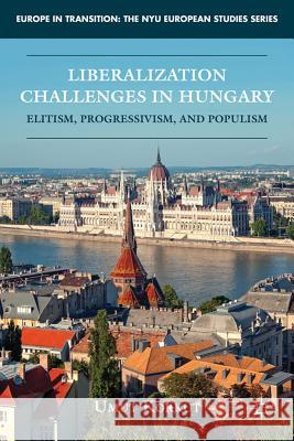 Liberalization Challenges in Hungary: Elitism, Progressivism, and Populism Korkut, U. 9780230114593 Palgrave MacMillan - książka