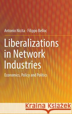 Liberalizations in Network Industries: Economics, Policy and Politics Nicita, Antonio 9783319437163 Springer - książka