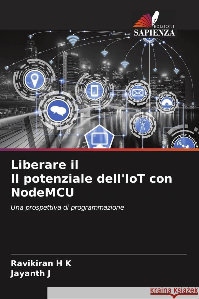 Liberare il Il potenziale dell'IoT con NodeMCU Ravikiran H Jayanth J 9786206983699 Edizioni Sapienza - książka