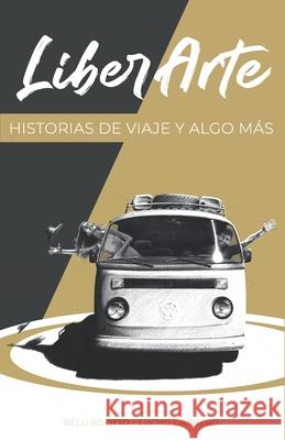 LiberArte: Historias de viaje y algo más Garnero, Luis 9789878681467 Maria Belen Bisotto - książka