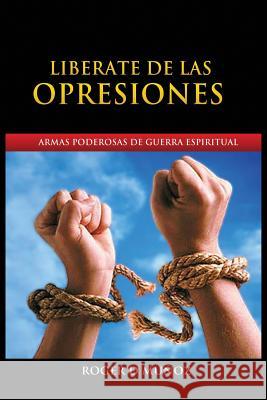 Liberate de Las Opresiones: Armas Poderosas De Guerra Espiritual Roger DeJesus Muñoz Caballero 9780996485913 Roger D Munoz Caballero - książka