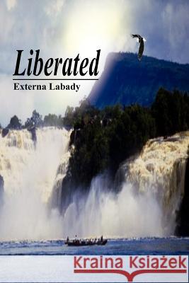 Liberated Externa Labady 9781414026411 Authorhouse - książka