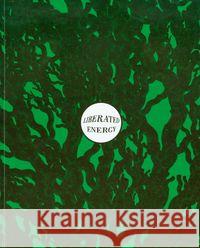 Liberated Energy  9788393115549 Instytut Teatralny - książka