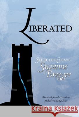 Liberated: Selected Essays Suzanne Brøgger, Michael Favala Goldman 9781952419102 Spuyten Duyvil - książka