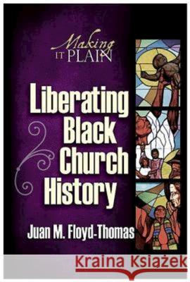 Liberating Black Church History: Making It Plain  9780687332755 Abingdon Press - książka