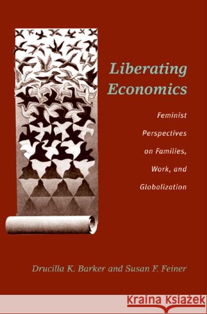 Liberating Economics: Feminist Perspectives on Families, Work, and Globalization Barker, Drucilla 9780472068432 University of Michigan Press - książka