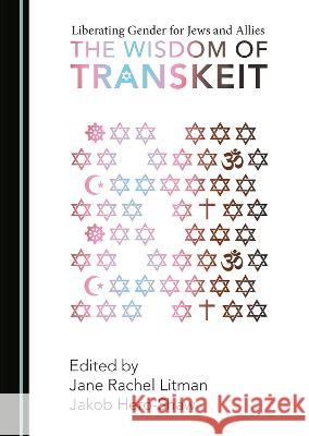 Liberating Gender for Jews and Allies: The Wisdom of Transkeit Jane Rachel Litman Jakob Hero-Shaw  9781527510708 Cambridge Scholars Publishing - książka