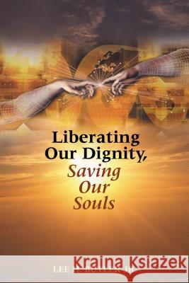 Liberating Our Dignity, Saving Our Souls: A New Theory of African American Identity Formation Butler, Lee H. 9780827221369 Chalice Press - książka