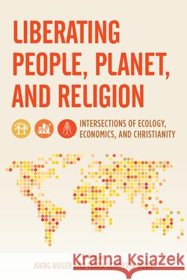 Liberating People, Planet, and Religion: Intersections of Ecology, Economics, and Christianity Joerg Rieger Terra Rowe 9781538194027 Rowman & Littlefield Publishers - książka