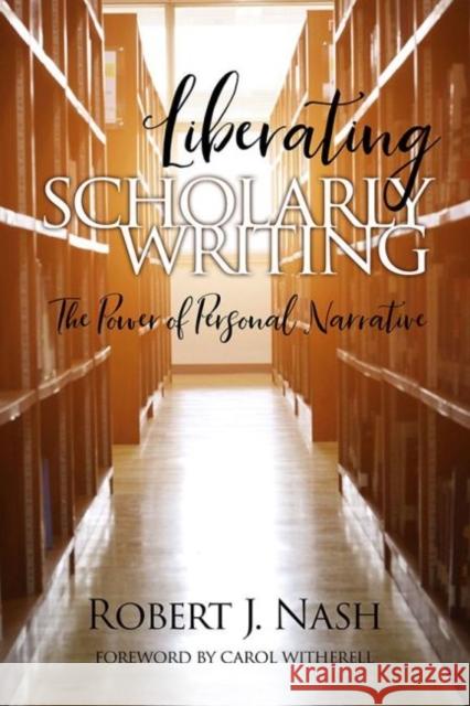 Liberating Scholarly Writing: The Power of Personal Narrative Robert Nash 9781641135887 Eurospan (JL) - książka